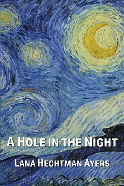 A Hole in the Night by Lana Hechtman Ayers