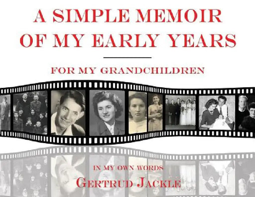 A Simple Memoir of My Early Years by Gertrud Jackle
