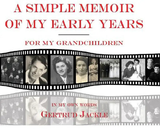 A Simple Memoir of My Early Years by Gertrud Jackle