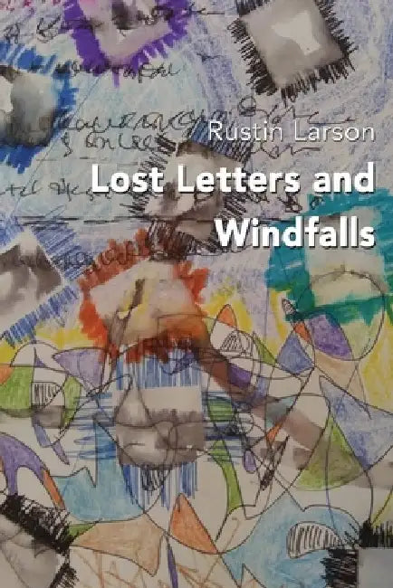 Lost Letters and Windfalls by Rustin Larson