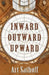 Inward Outward Upward by Art Sathoff