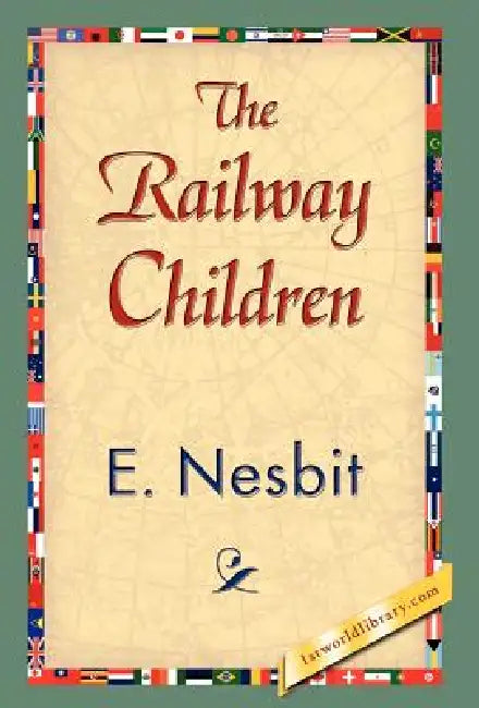 The Railway Children by Edith Nesbit, E. Nesbit, 1stworld Library