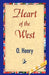 Heart of the West by Henry O, 1stworld Library