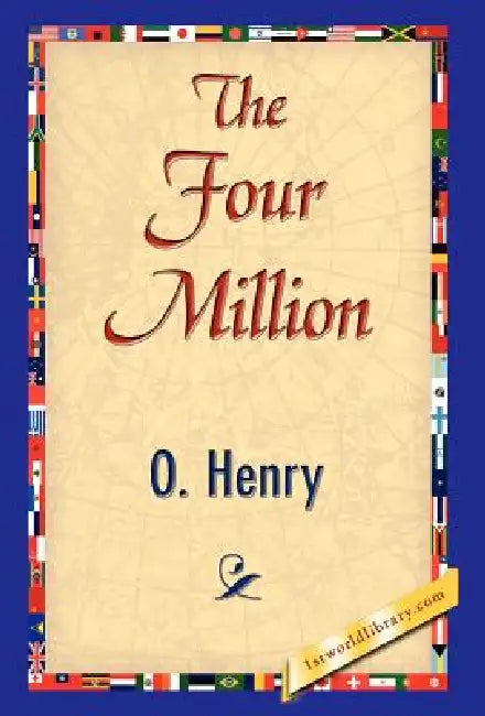 The Four Million by Henry O, 1stworld Library
