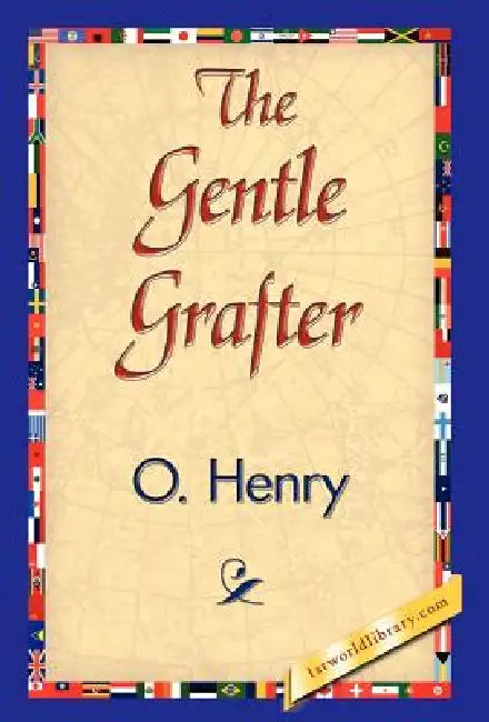 The Gentle Grafter by Henry O, 1stworld Library