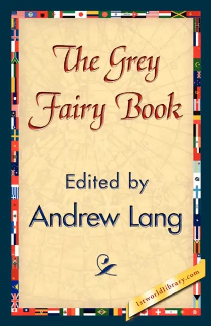 The Grey Fairy Book by Andrew Lang, Andrew Lang, 1stworld Library
