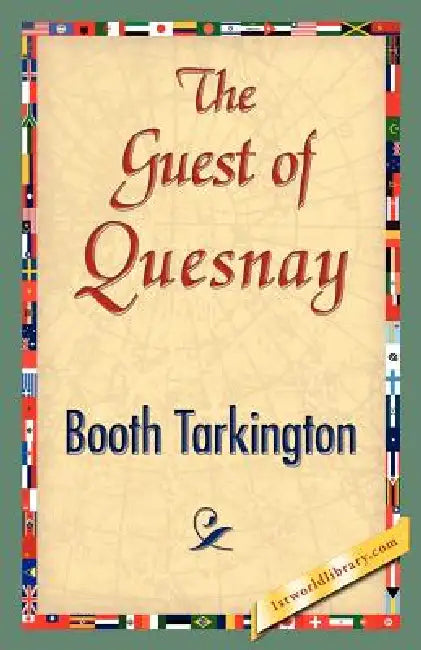 The Guest of Quesnay by Booth Tarkington, Booth Tarkington, 1stworld Library