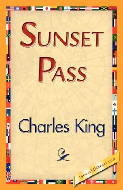 Sunset Pass by King Charles King, Charles King, 1stworld Library