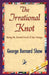 The Irrational Knot by George Bernard Shaw, George Bernard Shaw, 1stworld Library