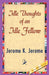 Idle Thoughts of an Idle Fellow by K. Jerome Jerome K. Jerome, Jerome K. Jerome, 1stworld Library