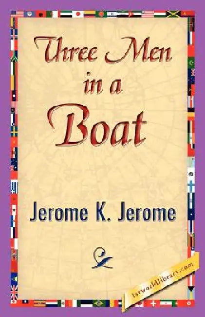 Three Men in a Boat by K. Jerome Jerome K. Jerome, Jerome K. Jerome, 1stworld Library