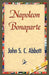 Napoleon Bonaparte by S. C. Abbott John S. C. Abbott, John S. C. Abbott, 1stworld Library
