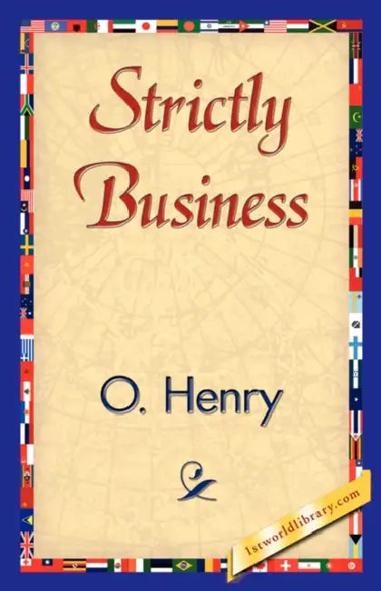 Strictly Business by O'Henry, 1stworld Library