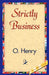 Strictly Business by O'Henry, 1stworld Library
