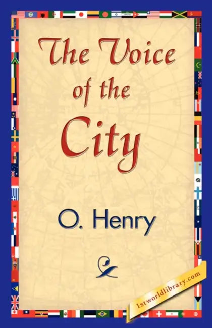 The Voice of the City by O'Henry, 1stworld Library