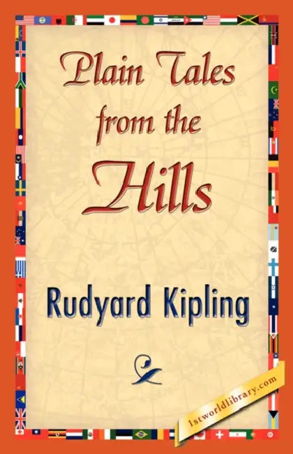 Plain Tales from the Hills by Rudyard Kipling, Rudyard Kipling, 1stworld Library