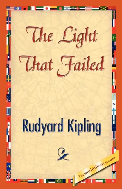The Light That Failed by Rudyard Kipling, Rudyard Kipling, 1stworld Library