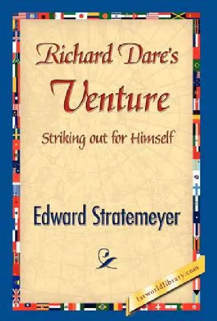 Richard Dare's Venture by Edward Stratemeyer, 1stworld Library