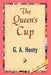 The Queen's Cup by G. a. Henty, 1stworld Library