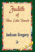 Judith of Blue Lake Ranch by Jackson Gregory, 1stworld Library