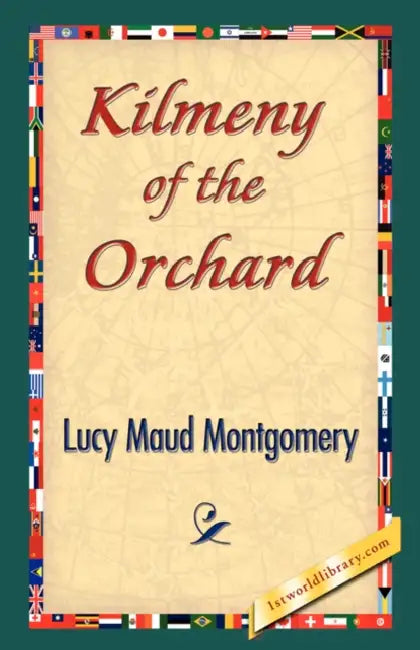 Kilmeny of the Orchard by Lucy Maud Montgomery, 1stworld Library