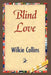 Blind Love by Wilkie Collins, 1stworld Library