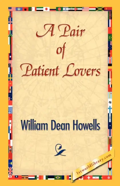 A Pair of Patient Lovers by William Dean Howells, 1stworld Library