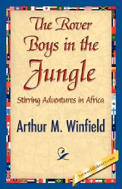 The Rover Boys in the Jungle by Arthur M. Winfield, 1stworld Library