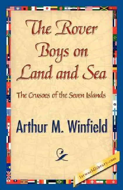 The Rover Boys on Land and Sea by Arthur M. Winfield, 1stworld Library