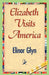 Elizabeth Visits America by Elinor Glyn, 1stworld Library