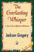 The Everlasting Whisper by Jackson Gregory, 1stworld Library