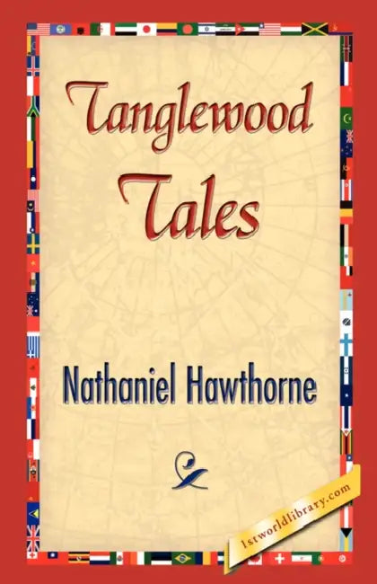 Tanglewood Tales by Nathaniel Hawthorne, 1stworld Library