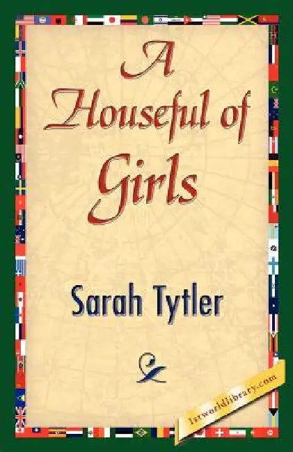A Houseful of Girls by Sarah Tytler, 1stworld Library