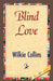 Blind Love by Wilkie Collins, 1stworld Library