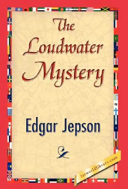 The Loudwater Mystery by Jepson Edgar Jepson, Edgar Jepson, 1stworld Library