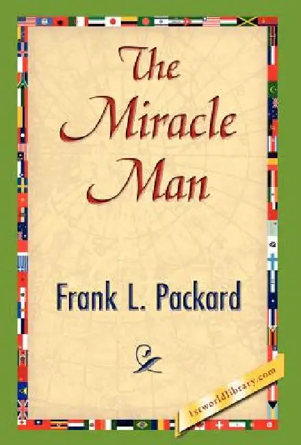 The Miracle Man by L. Packard Frank L. Packard, Frank L. Packard, 1stworld Library