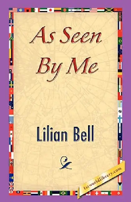 As Seen by Me by Bell Lilian Bell, Lilian Bell, 1st World Library