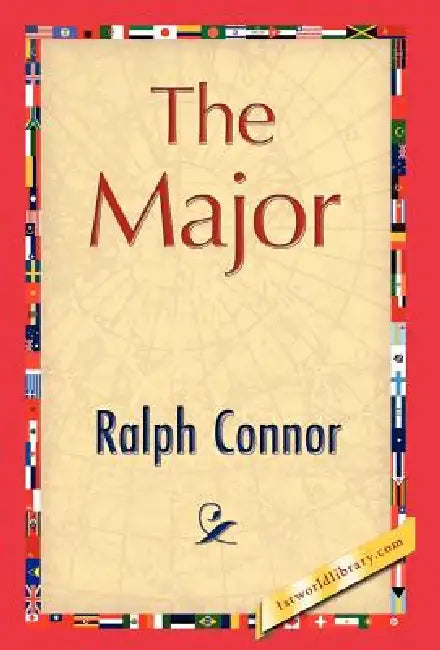 The Major by Connor Ralph Connor, Ralph Connor, 1stworld Library
