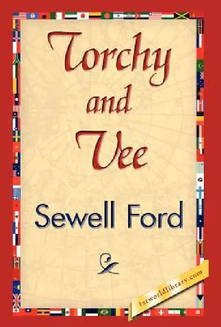 Torchy and Vee by Ford Sewell Ford, Sewell Ford, 1stworld Library
