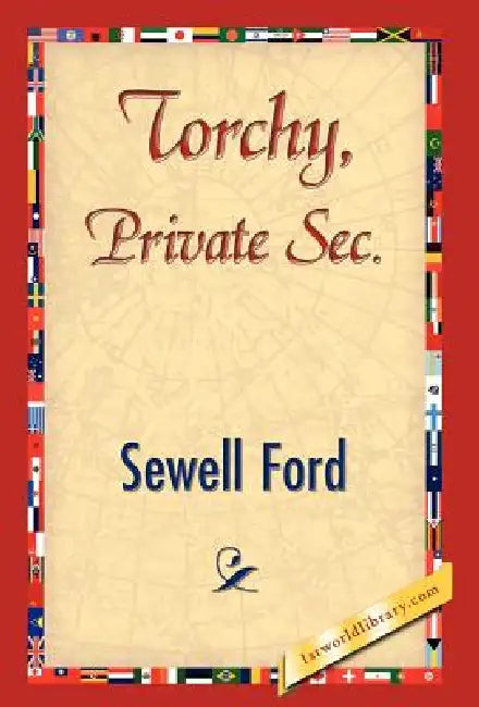 Torchy, Private SEC. by Ford Sewell Ford, Sewell Ford, 1stworld Library
