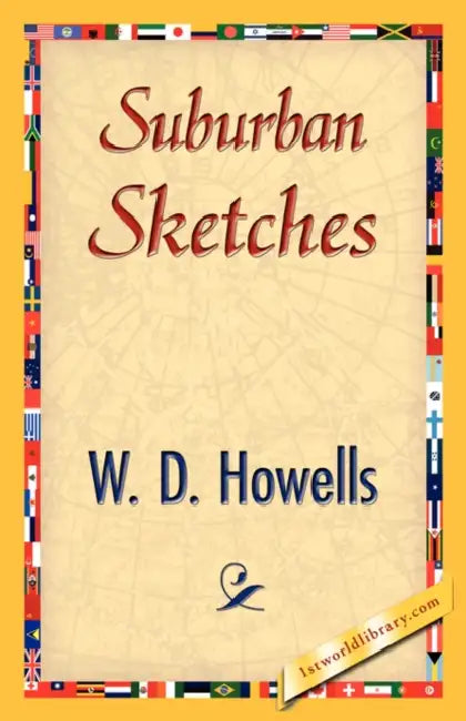 Suburban Sketches by Howells W. D. Howells, W. D. Howells, 1stworld Library