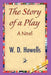 The Story of a Play by Howells W. D. Howells, W. D. Howells, 1stworld Library
