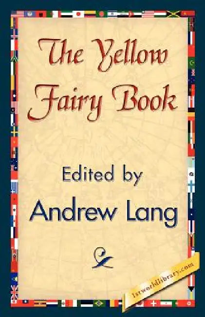 The Yellow Fairy Book by Andrew Lang, Andrew Lang, 1stworld Library