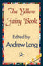 The Yellow Fairy Book by Andrew Lang, Andrew Lang, 1stworld Library