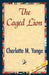 The Caged Lion by M. Yonge Charlotte M. Yonge, Charlotte M. Yonge, 1stworld Library