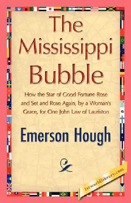 The Mississippi Bubble by Hough Emerson Hough, Emerson Hough, 1stworld Library