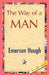 The Way of a Man by Hough Emerson Hough, Emerson Hough, 1stworld Library