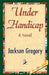 Under Handicap by Gregory Jackson Gregory, Jackson Gregory, 1stworld Library