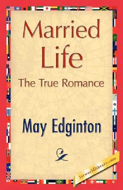 Married Life by Edginton May Edginton, May Edginton, 1stworld Library