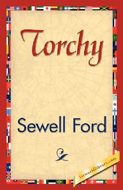 Torchy by Ford Sewell Ford, Sewell Ford, 1stworld Library